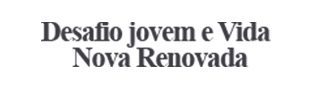 Desafio jovem e Vida Nova Renovada